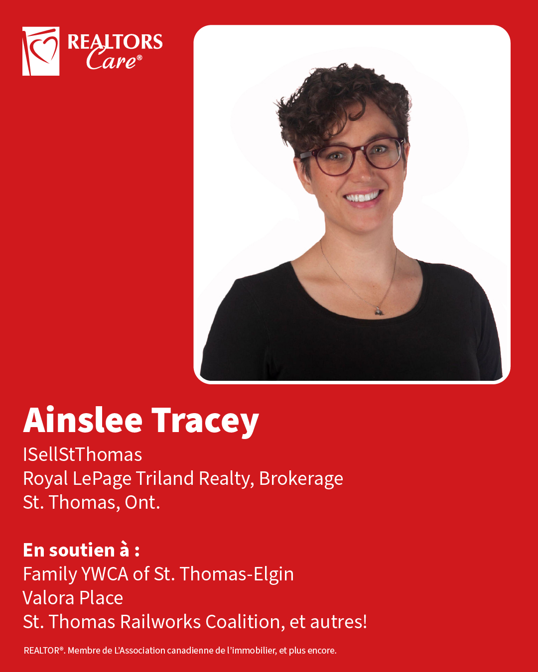 Ainslee Tracey
ISellStThomas, Royal LePage Triland Realty, Brokerage
St. Thomas, Ont.
En soutien à : Family YWCA of St.Thomas-Elgin, Valora Place, St. Thomas Railworks Coalition, et autres!