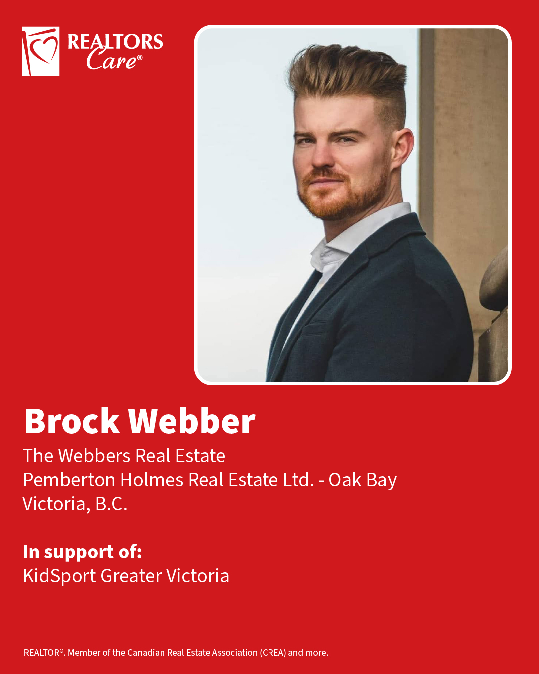Brock Webber
The Webbers Real Estate, Pemberton Holmes Real Estate Ltd. - Oak Bay
Victoria, B.C.
In support of: KidSport Greater Victoria