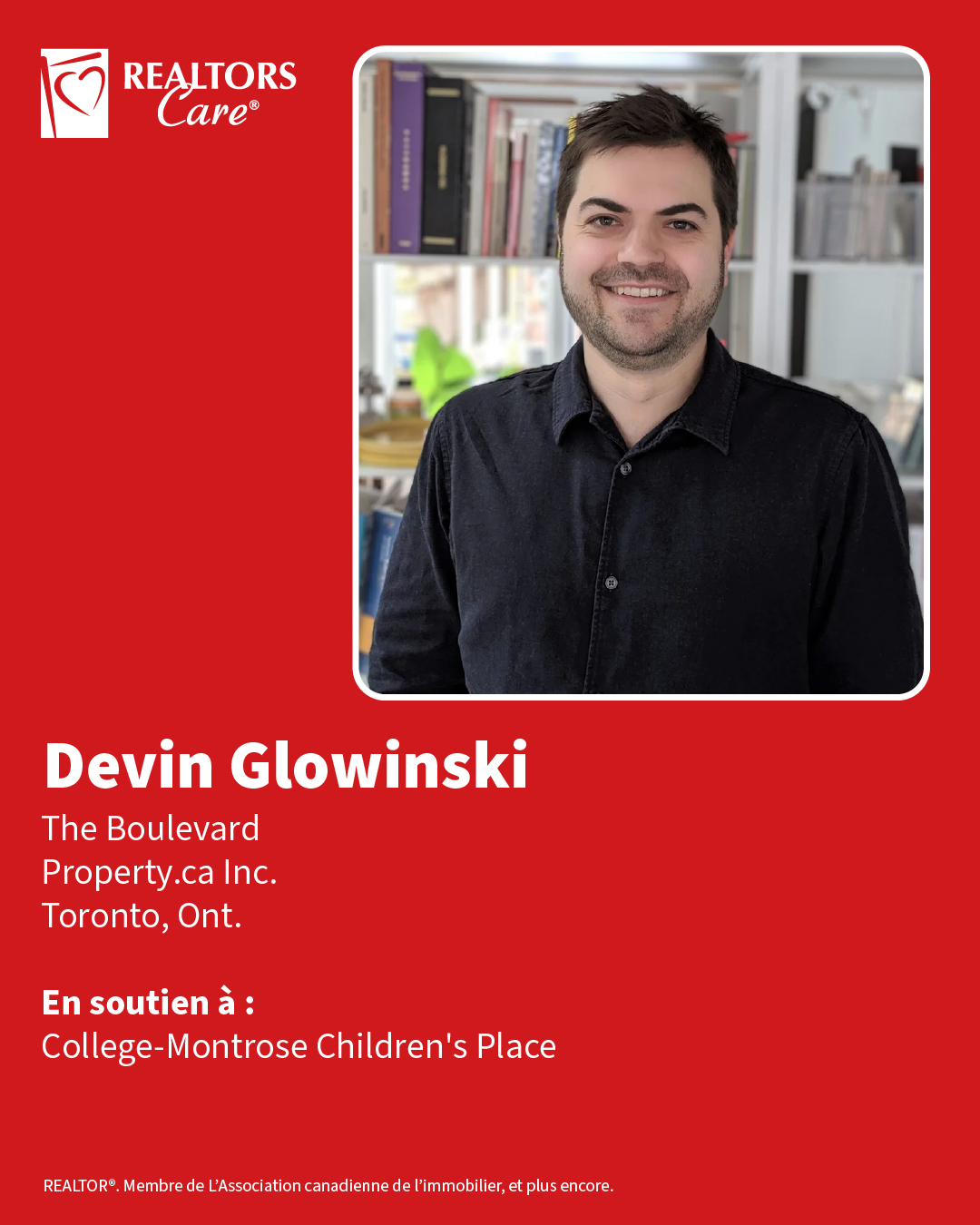 Devin Glowinski
The Boulevard, Property.ca Inc.
Toronto, Ont.
En soutien à : College-Montrose Children's Place