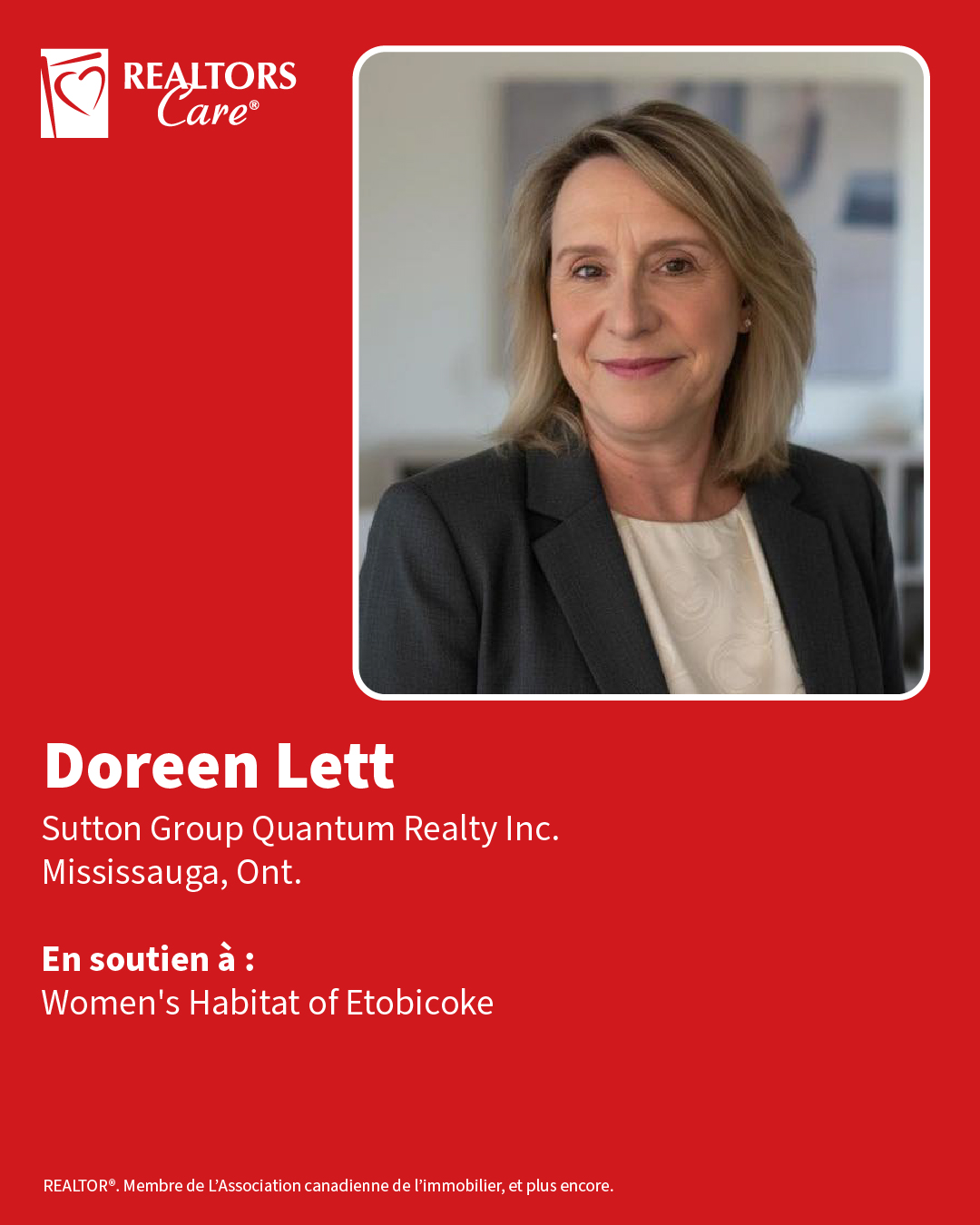Doreen Lett
Sutton Group Quantum Realty Inc.
Mississauga, Ont.
En soutien à : Women's Habitat of Etobicoke