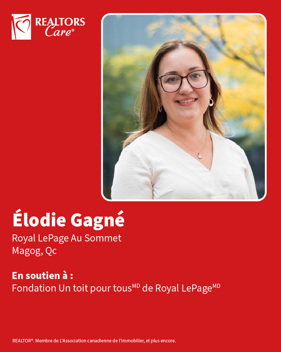 Élodie Gagné
Royal LePage Au Sommet
Magog, Qc
En soutien à : Fondation Un toit pour tousᴹᴰ de Royal LePageᴹᴰ