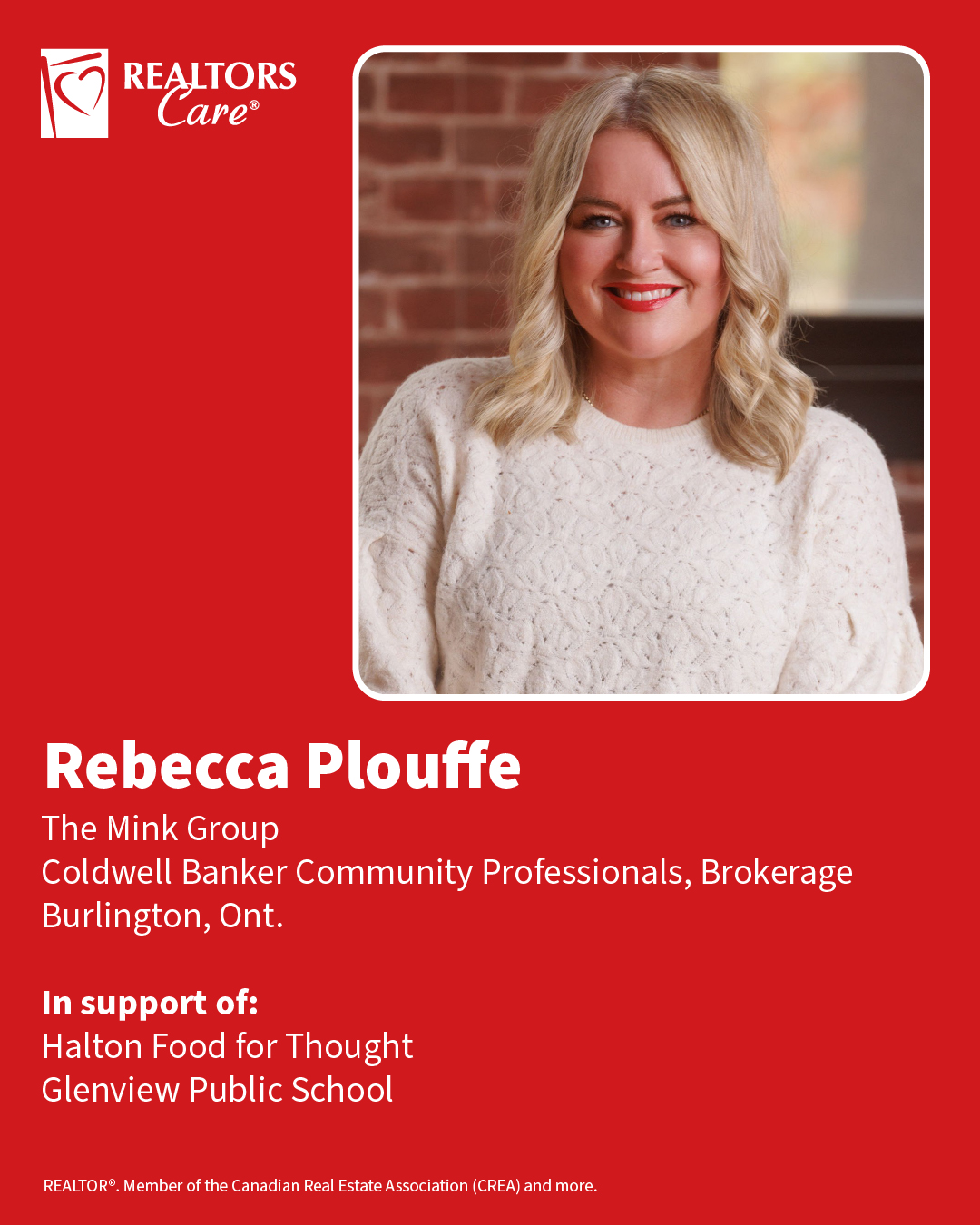 Rebecca Plouffe
The Mink Group, Coldwell Banker Community Professionals, Brokerage
Burlington, Ont.
In support of: Halton Food for Thought, Glenview Public School